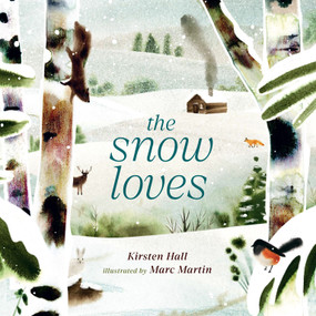 The Snow Loves by Kirsten Hall, Marc Martin, 9780593904312