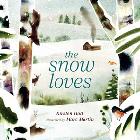The Snow Loves by Kirsten Hall, Marc Martin, 9780593904312