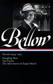 Saul Bellow: Novels 1944-1953 (LOA #141) (Dangling Man / The Victim / The Adventures of Augie March) by Saul Bellow, James Wood, 9781931082389