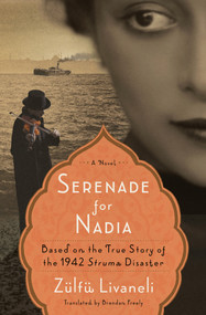 Serenade for Nadia (A Novel) - 9781635426083 by Zülfü Livaneli, Brendan Freely