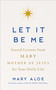 Let It Be Me (Sacred Lessons from Mary Mother of Jesus for Your Daily Life) by Mary Aloe, 9780593995266