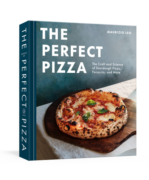 The Perfect Pizza (The Craft and Science of Sourdough Pizza, Focaccia, and More: A Cookbook) by Maurizio Leo, 9780593800768