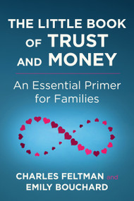 The Little Book of Trust and Money (An Essential Primer for Families) by Charles Feltman, Emly Bouchard, 9798890572219