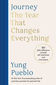 Journey: The Year That Changes Everything (365 Daily Reflections to Build Self-Awareness and Inner Peace) by Yung Pueblo, 9780593980941