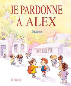 Je pardonne à Alex (French Edition) by Kerascoët, 9782897771300