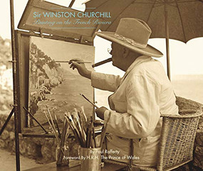 Winston Churchill: Painting on the French Riviera by Paul Rafferty, The Prince of Wales, 9781913491093