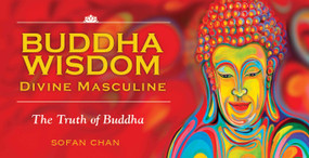 Buddha Wisdom Divine Masculine (The truth of Buddha) by Sofan Chan, 9781925429046