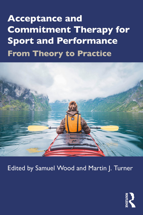 ACT for Sport and Performance by Samuel Wood, Martin J. Turner, 9781032848372