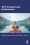 ACT for Sport and Performance by Samuel Wood, Martin J. Turner, 9781032848372