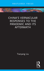 China's Vernacular Responses to the Pandemic and Its Aftermath by Tianyang Liu, 9781041234432