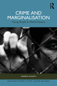 Crime and Marginalisation (Young People in World Cinema) by Andrew McGrath, 9781032817637