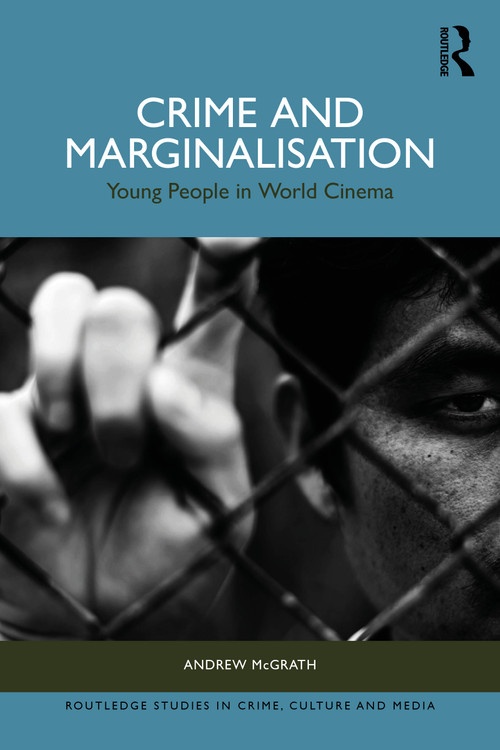 Crime and Marginalisation (Young People in World Cinema) by Andrew McGrath, 9781032817637