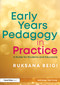 Early Years Pedagogy in Practice (A Guide for Students and Educators) by Ruksana Beigi, 9781041036197