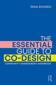 The Essential Guide to Co-Design (Community Engagement Handbook) by Irina Schneid, 9781032945163