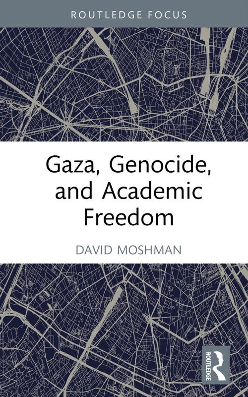 Gaza, Genocide, and Academic Freedom by David Moshman, 9781041166924