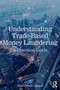 Understanding Trade-Based Money Laundering (A Practical Guide) by Syed Zubair Ahmed, 9781032762210