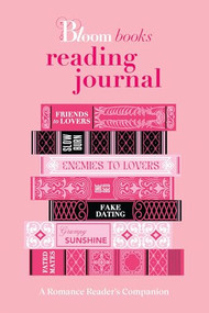 The Bloom Books Reading Journal (A Romance Reader's Companion) by Bloom Books, 9781464260933