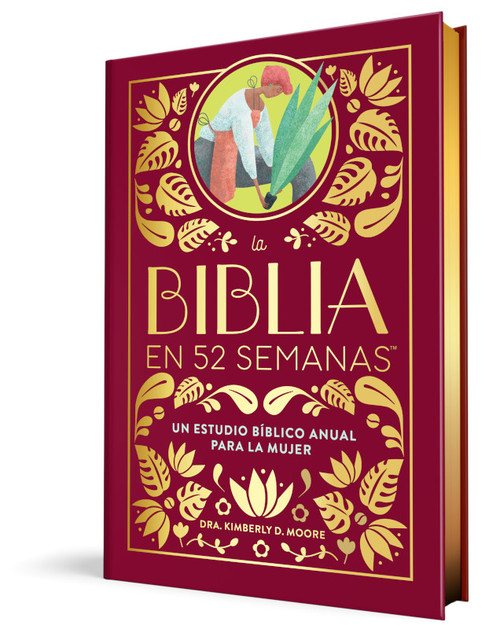 La Biblia en 52 semanas (Edición de Lujo) (Un estudio bíblico anual para la mujer) by Dr. Kimberly D. Moore, 9798897172009