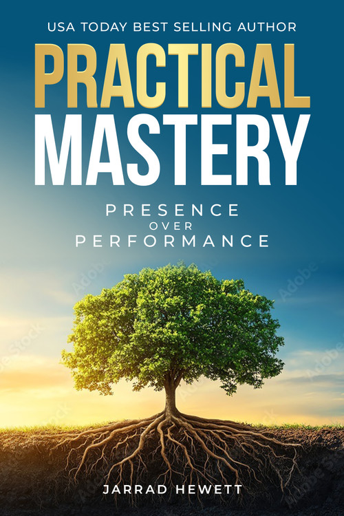 Practical Mastery (Presence Over Performance) by Jarrad Hewett, 9781636989594