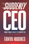 Suddenly CEO (From Student-Athlete to Startup CEO) by Tanya Hughes, 9781636989921