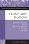 Friendship's Shadows (Women's Friendship and the Politics of Betrayal in England, 1640-1705) by Penelope Anderson, 9781399567183