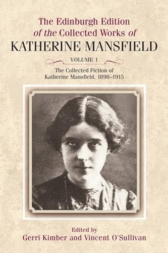 The Collected Fiction of Katherine Mansfield, 1898-1915 by Katherine Mansfield, Gerri Kimber, Vincent O'Sullivan, 9781399567398