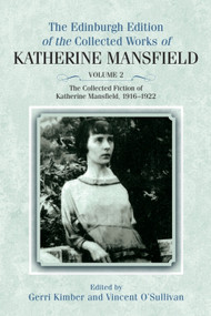 The Collected Fiction of Katherine Mansfield, 1916-1922 by Katherine Mansfield, Gerri Kimber, Vincent O'Sullivan, 9781399567381