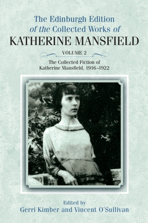 The Collected Fiction of Katherine Mansfield, 1916-1922 by Katherine Mansfield, Gerri Kimber, Vincent O'Sullivan, 9781399567381