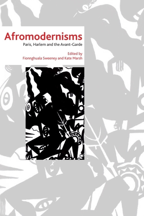Afromodernisms (Paris, Harlem and the Avant-Garde) by Fionnghuala Sweeney, Kate Marsh, 9781399567336