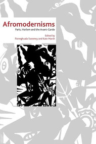 Afromodernisms (Paris, Harlem and the Avant-Garde) by Fionnghuala Sweeney, Kate Marsh, 9781399567336