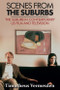 Scenes from the Suburbs (The Suburb in Contemporary US Film and Television) by Timotheus Vermeulen, 9781399569552