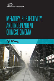 Memory, Subjectivity and Independent Chinese Cinema by Qi Wang, 9781399569521