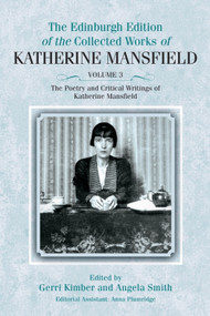 The Poetry and Critical Writings of Katherine Mansfield by Gerri Kimber, Anna Plumridge, Angela Smith, 9781399567343
