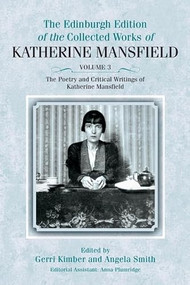 The Poetry and Critical Writings of Katherine Mansfield by Gerri Kimber, Anna Plumridge, Angela Smith, 9781399567343