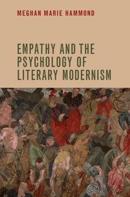 Empathy and the Psychology of Literary Modernism by Meghan Marie Hammond, 9781399567220