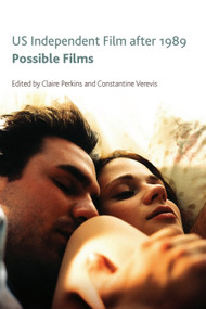 US Independent Film After 1989 (Possible Films) by Claire Perkins, Constantine Verevis, 9781399569606
