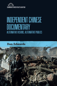 Independent Chinese Documentary (Alternative Visions, Alternative Publics) by Dan Edwards, 9781399569460