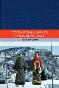 Contemporary Japanese Cinema Since Hana-Bi by Adam Bingham, 9781399569347