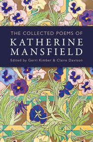 The Collected Poems of Katherine Mansfield by Katherine Mansfield, Gerri Kimber, Claire Davison, 9781399567374