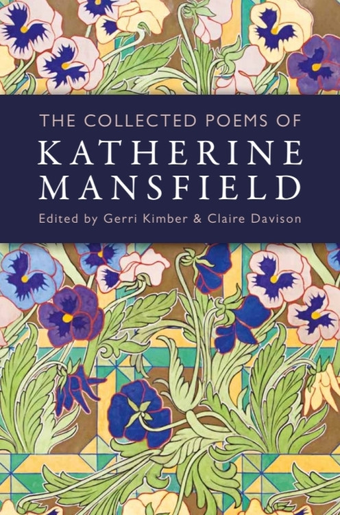 The Collected Poems of Katherine Mansfield by Katherine Mansfield, Gerri Kimber, Claire Davison, 9781399567374