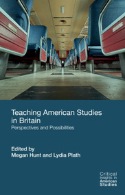 Teaching American Studies in Britain (Perspectives and Possibilities) by Megan Hunt, Lydia Plath, 9781399551403