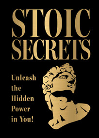 Stoic Secrets (Unleash the Hidden Power in You!) by Various, 9789370892217