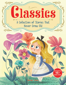 Classics: A Collection of Stories that Never Grow Old by Wonder House Books, 9789362140333