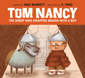 Tom Nancy (The Sheep Who Swapped Brains with a Boy) by Mac Barnett, X. Fang, 9781774885710