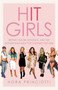 Hit Girls (Britney, Taylor, Beyoncé, and the Women Who Built Pop's Shiniest Decade) by Nora Princiotti, 9780593725108