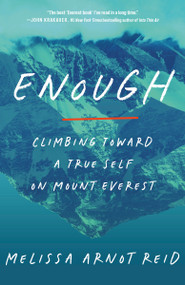 Enough (Climbing Toward a True Self on Mount Everest) by Melissa Arnot Reid, 9780593594100