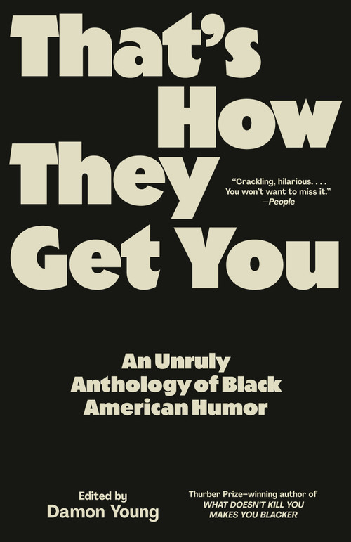 That's How They Get You (An Unruly Anthology of Black American Humor) by Damon Young, 9780593468715