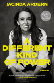 A Different Kind of Power (A Memoir) by Jacinda Ardern, 9780593728710
