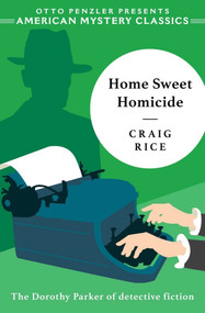 Home Sweet Homicide by Craig Rice, Otto  Penzler, 9781613161128