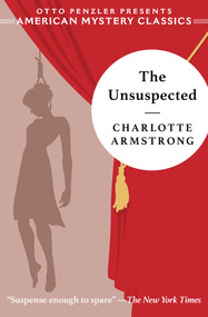 The Unsuspected by Charlotte Armstrong, Otto  Penzler, 9781613161234